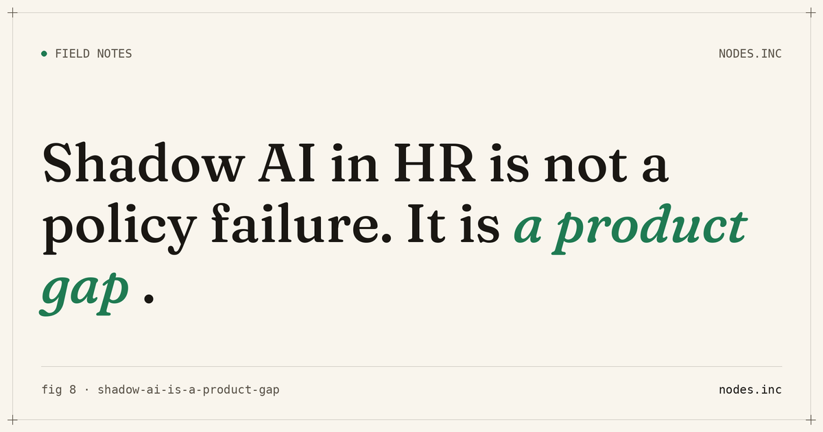 Shadow AI in HR is not a policy failure. It is a product gap.