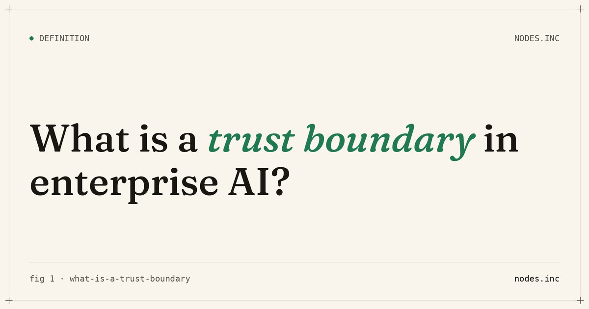 What is a trust boundary in enterprise AI?